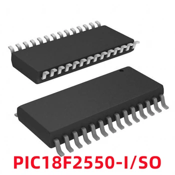 1бр Оригинален PIC18F2550-I/SO PIC18F2550 SOIC-28 8-битов микроконтролер-чип MCU IC абсолютно нова